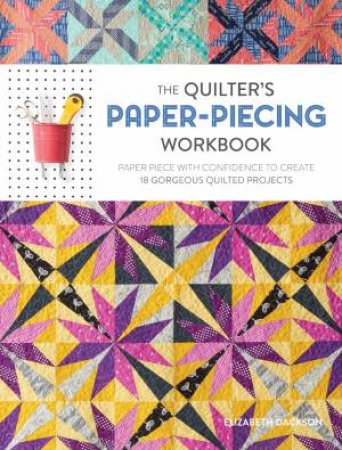 Quilter's Paper-Piecing Workbook by ELIZABETH DACKSON