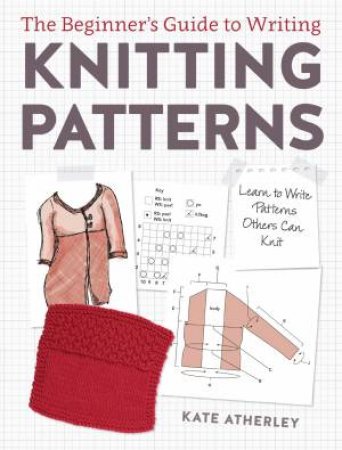 Writing Knitting Patterns by KATE ATHERLEY