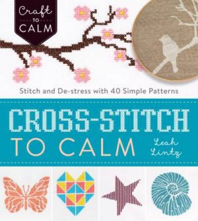 Cross Stitch To Calm by Leah Lintz