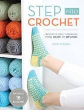 Step Into Crochet Crochet Sock Techniques From Basic To Beyond