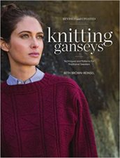 Knitting Ganseys Techniques And Patterns For Traditional Sweaters Revised And Updated