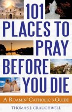 101 Places To Pray Before You Die