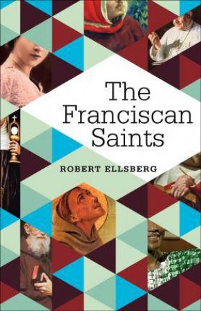 The Franciscan Saints by Robert Ellsberg