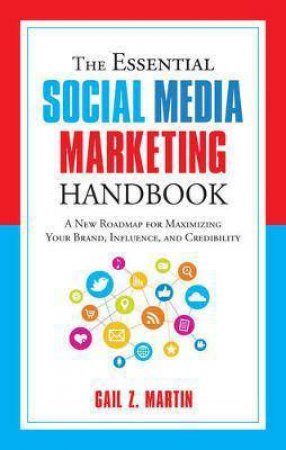 The Essential Social Media Marketing Handbook by Gail Z. Martin