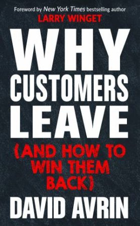 Why Customers Leave (And How To Win Them Back) by David And Winget, Larry Avrin