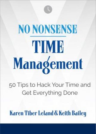 No Nonsense: Time Management by Karen Leland