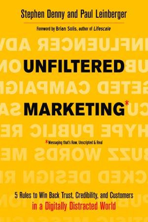 Unfiltered Marketing by Stephen Denny & Paul Leinberger