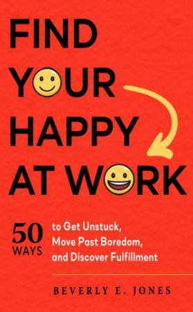 Find Your Happy At Work by Beverly E. Jones