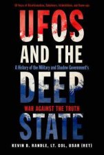 Ufos And The Deep State A History Of The Military And Shadow Governments War Against The Truth