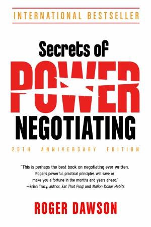 Secrets Of Power Negotiating by Roger Dawson
