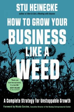 How To Grow Your Business Like A Weed by Stu Heinecke & Nicola Corzine