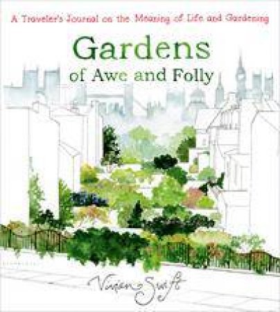Gardens Of Awe And Folly by Vivian Swift