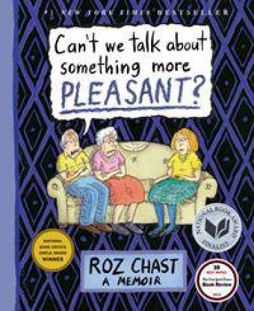 Can't We Talk About Something More Pleasant? by Roz Chast