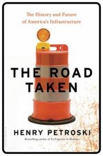 The Road Taken The History And Future Of Americas Infrastructure