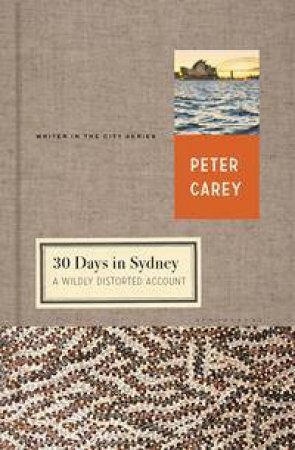 30 Days in Sydney by Peter Carey