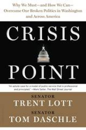 Crisis Point by Trent Lott, Tom Daschle & Jon Sternfeld