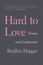 Hard To Love Essays And Confessions