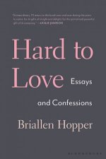 Hard To Love Essays And Confessions