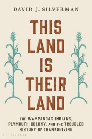 This Land Is Their Land: The Wampanoag Indians by David J. Silverman