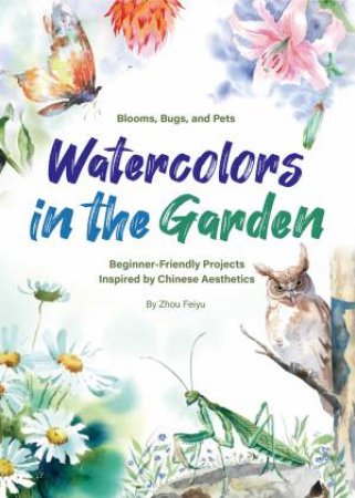 Watercolors in the Garden by Feiyu Zhou
