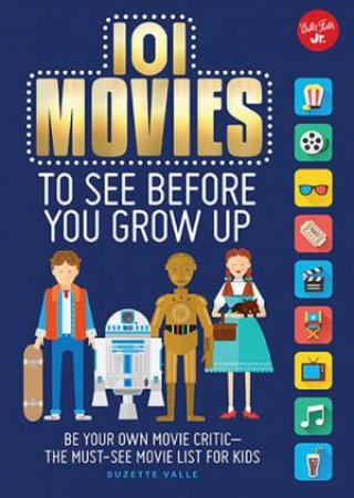 101 Movies To See Before You Grow Up by Suzette Valle