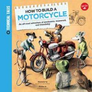 How To Build A Motorcycle by Martin Sodomka & Saskia Lacey