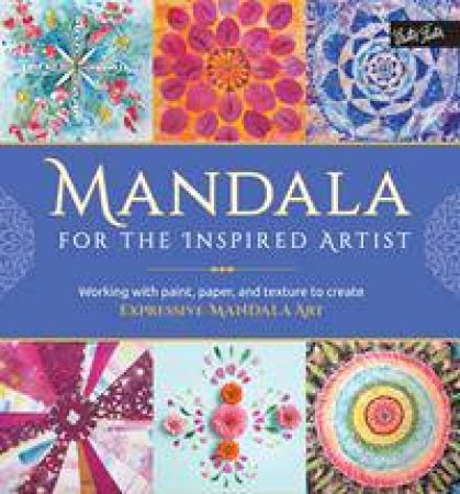 Mandala for the Inspired Artist by Louise Gale & Marisa Edghill & Alyssa Stokes & Andrea Thompson