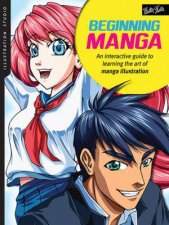 Beginning Manga An Interactive Guide To Learning The Art Of Manga Illustration