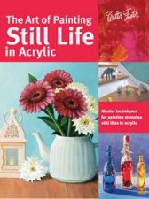 The Art Of Painting Still Life In Acrylic