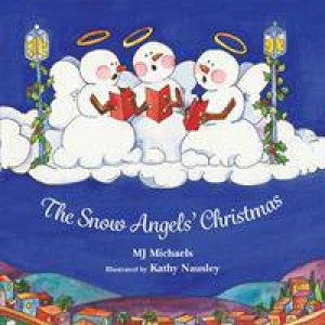 The Snow Angels' Christmas by MJ Michaels & Kathy Nausley