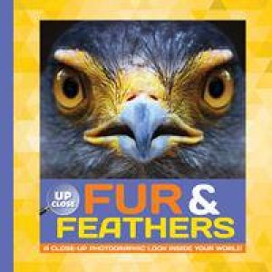 Fur And Feathers: A Close Up Photographic Look Inside Your World by Heidi Fiedler