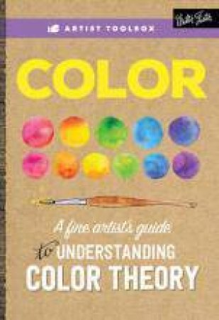 Artist's Toolbox: Color by Walter Foster Creative Team