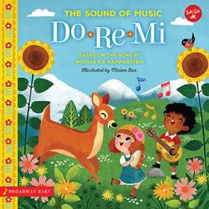 Broadway Baby: Do Re Mi: An Illustrated Sing-Along To The Sound Of Music by Miriam Bos