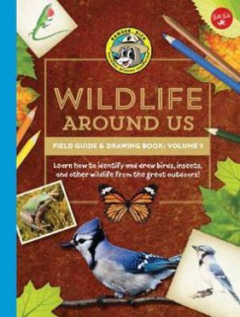 Ranger Rick's Wildlife Around Us Field Guide & Drawing Book by Walter Foster Junior Creative Team