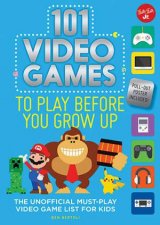 101 Video Games To Play Before You Grow Up