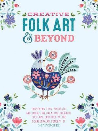 Creative Folk Art & Beyond by Flora Waycott, Marenthe Otten & Terri Fry Kasuba