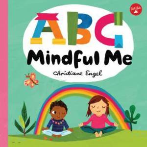 ABC For Me: ABC Mindful Me by Christiane Engel