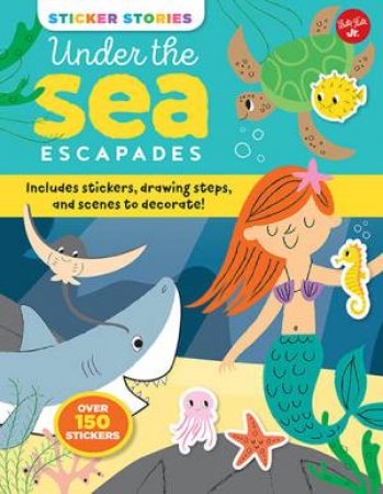 Sticker Stories: Under The Sea Escapades by Nila Aye