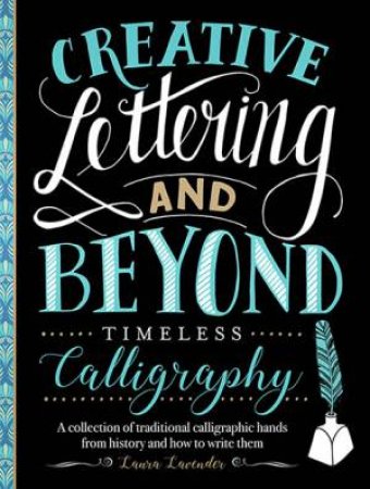 Timeless Calligraphy (Creative Lettering And Beyond) by Laura Lavender