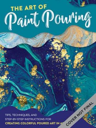 The Art Of Paint Pouring by Amanda VanEver - 9781633227378
