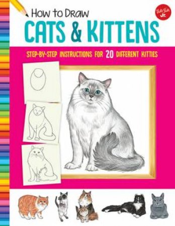 How To Draw: Cats & Kittens by Diana Fisher