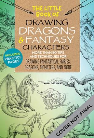 The Little Book Of Drawing Dragons & Fantasy Characters by Michael Dobrzycki
