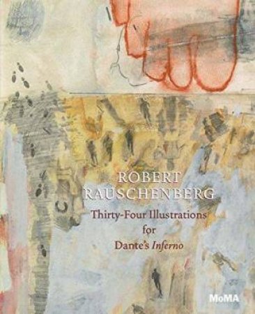 Robert Rauschenberg: ThirtyFour Illustrations For Dante's Inferno by Introduction by Leah Dick