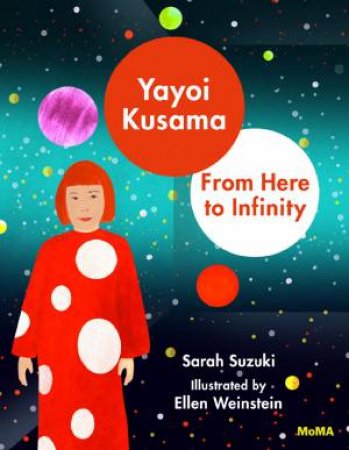 Yayoi Kusama: From Here To Infinity! by Sarah Suzuki