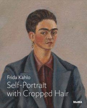 Kahlo: Self-Portrait With Cropped Hair by Jodi Roberts