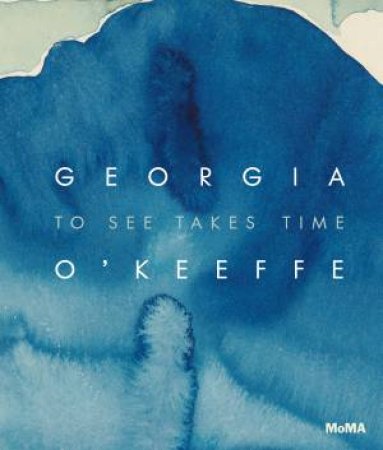 Georgia O’Keeffe: Abstraction Blue by Samantha Friedman
