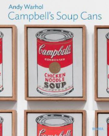 Andy Warhol: Campbell’s Soup Cans by Starr Figura