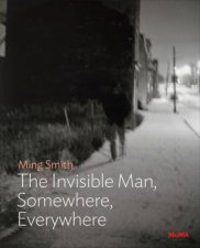 Ming Smith The Invisible Man Somewhere Everywhere