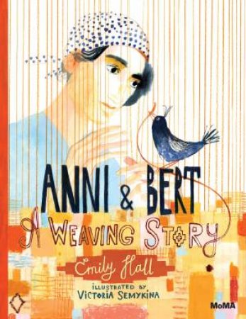 Anni and Bert: A Weaving Story by Emily Hall & Victoria Semykina