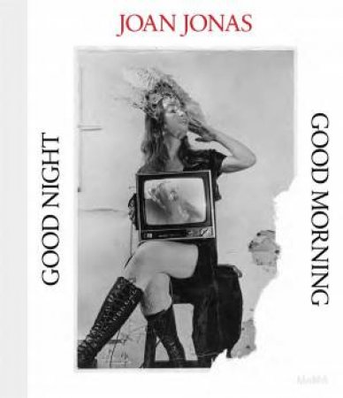 Joan Jonas: Good Night, Good Morning by Ana Janevski
